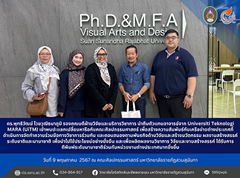 Dr. Putthiwat Waiyawut Thanaphum Deputy
Dean for Research and Academic Services
Led a team of teacher representatives
from Universiti Teknologi MARA (UiTM) to
meet and exchange discussions with the
Faculty of Fine and Applied Arts. To
build relationships